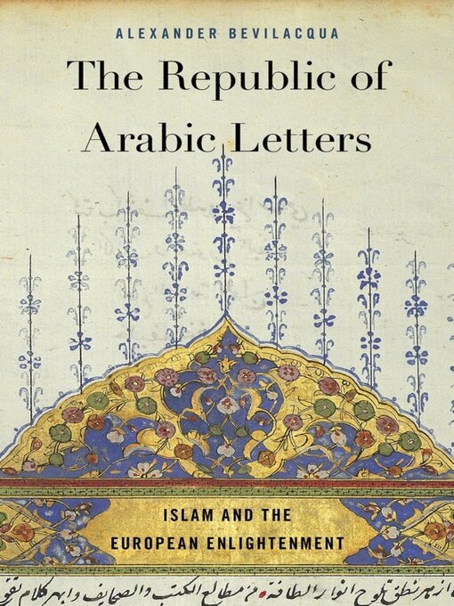 Title details for The Republic of Arabic Letters by Alexander Bevilacqua - Available